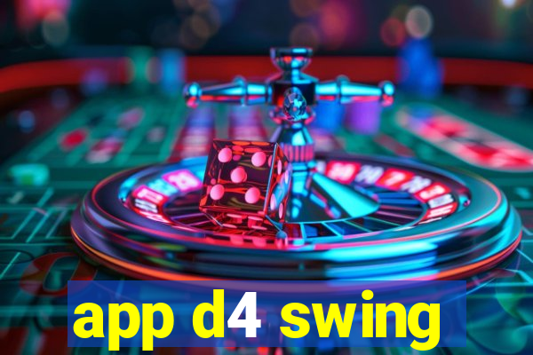 app d4 swing